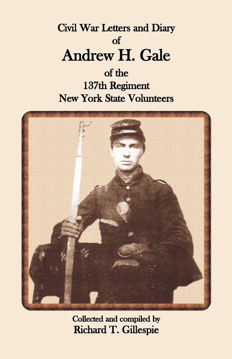 Vorderes Coverbild Civil War Letters and Diary of Andrew H. Gale of the 137th Regiment, New York State Volunteers