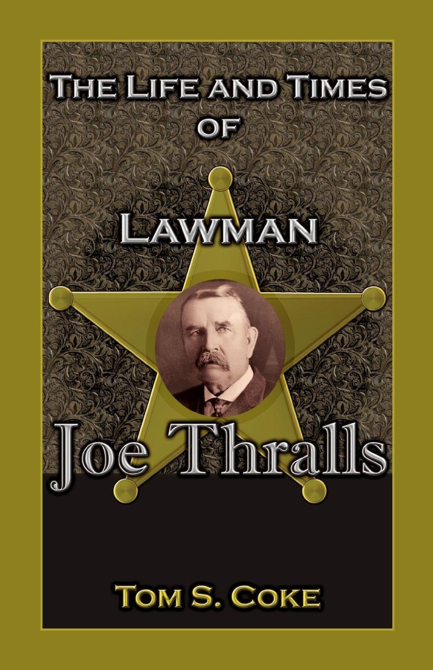 Vorderes Coverbild The Life and Times of Lawman Joe Thralls