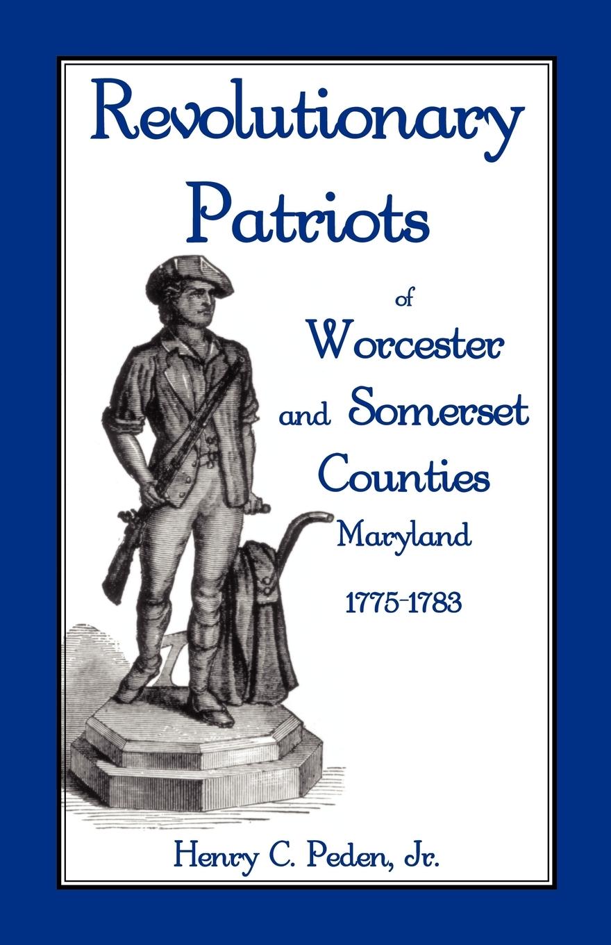 Vorderes Coverbild Revolutionary Patriots of Worcester and Somerset Counties, Maryland, 1775-1783
