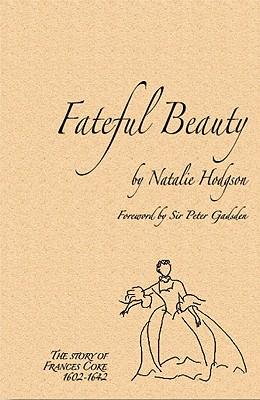 Vorderes Coverbild Fateful Beauty: The Story of Frances Coke 1602-1642