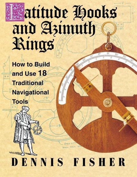 Vorderes Coverbild Latitude Hooks and Azimuth Rings: How to Build and Use 18 Traditional Navigational Tools
