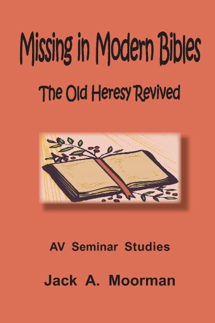 Vorderes Coverbild Missing in Modern Bibles, the Old Heresy Revived
