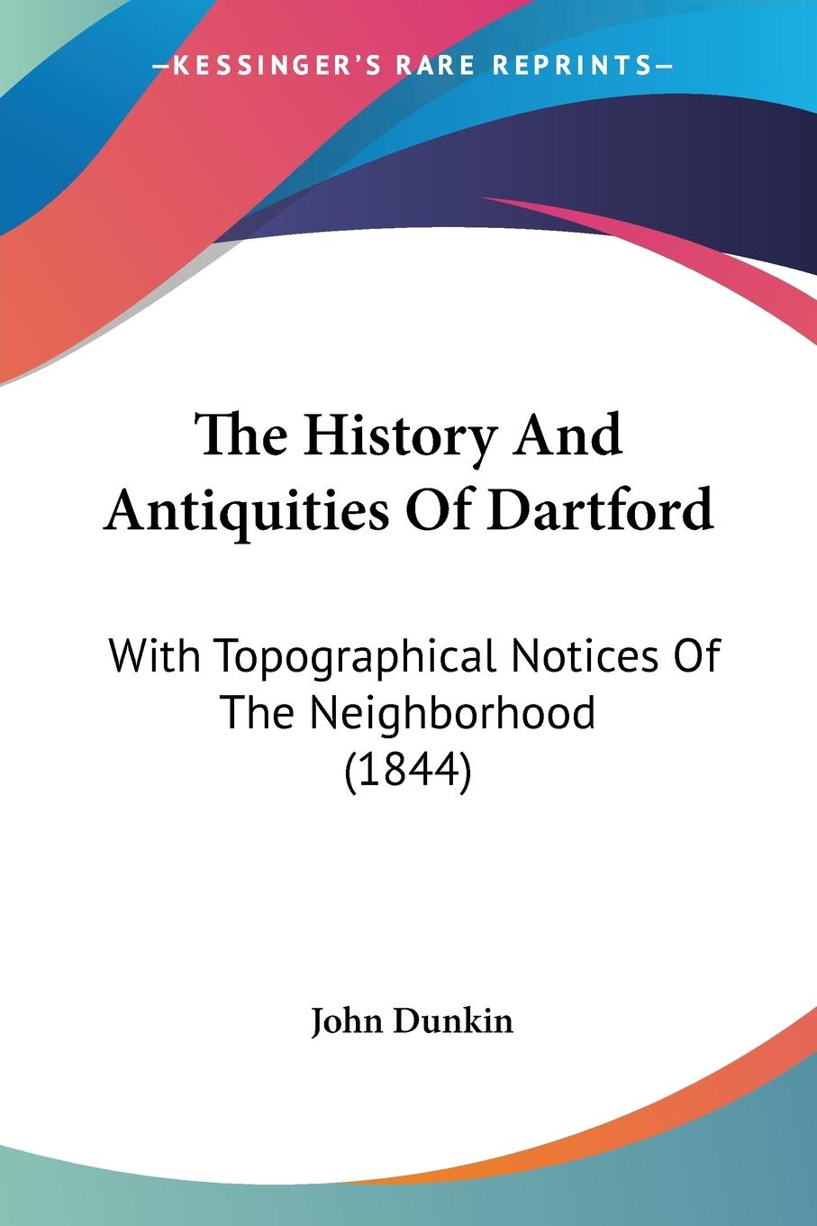 Vorderes Coverbild The History And Antiquities Of Dartford