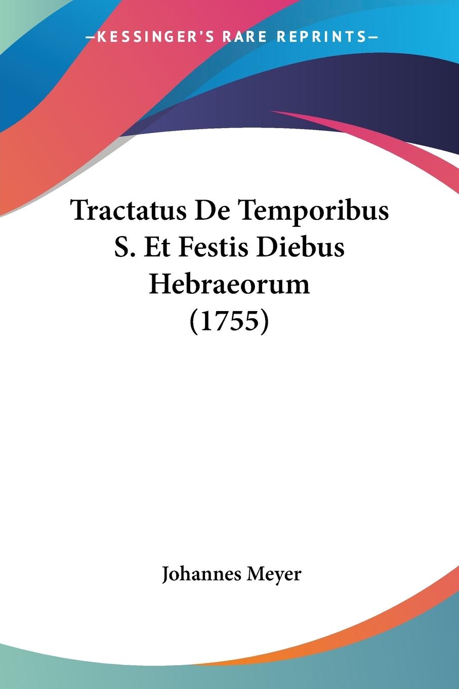 Vorderes Coverbild Tractatus De Temporibus S. Et Festis Diebus Hebraeorum (1755)
