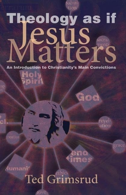 Vorderes Coverbild Theology as If Jesus Matters: An Introduction to Christianity's Main Convictions