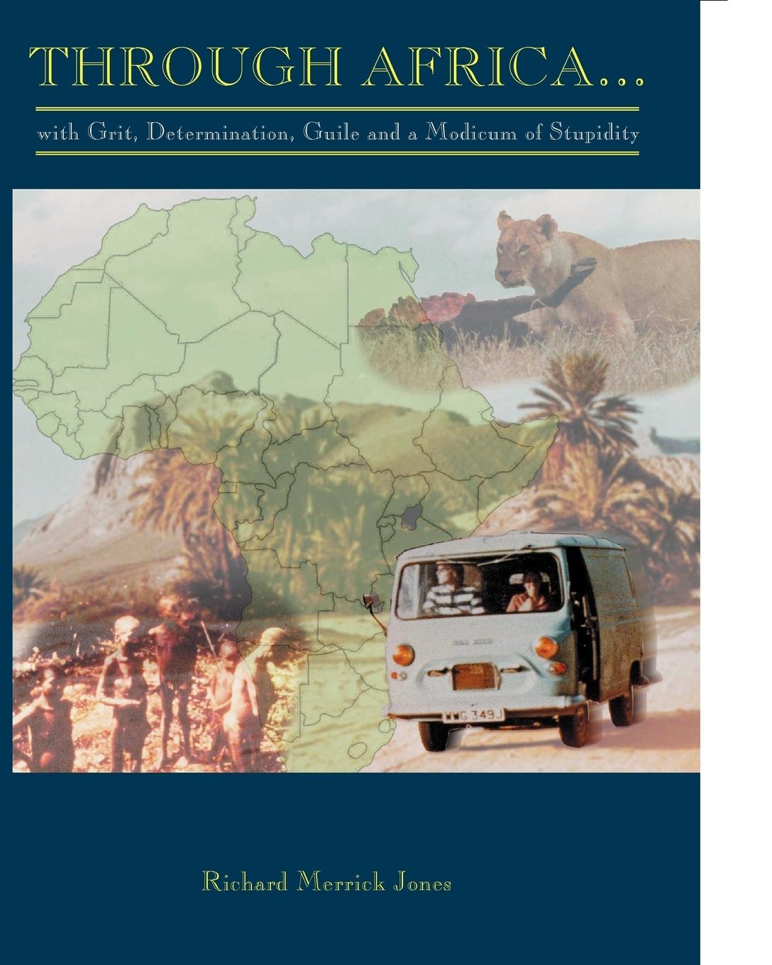 Vorderes Coverbild Through Africa...with Grit, Determination, Guile and a Modicum of Stupidity