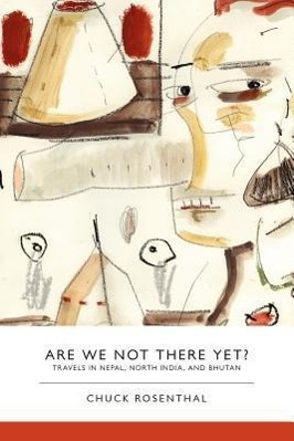 Vorderes Coverbild Are We Not There Yet? Travels in Nepal, North India, and Bhutan