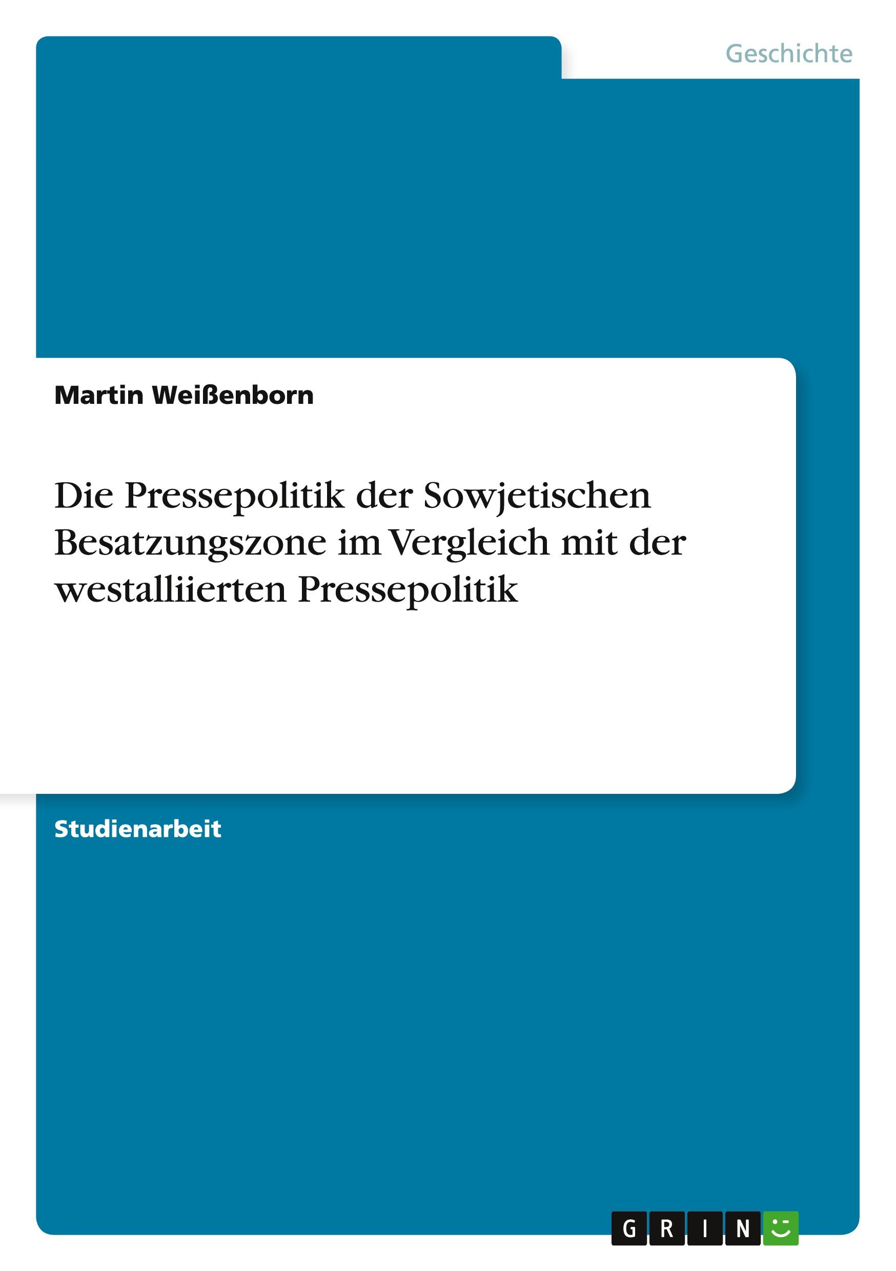 Vorderes Coverbild Die Pressepolitik der Sowjetischen Besatzungszone im Vergleich mit der westalliierten Pressepolitik