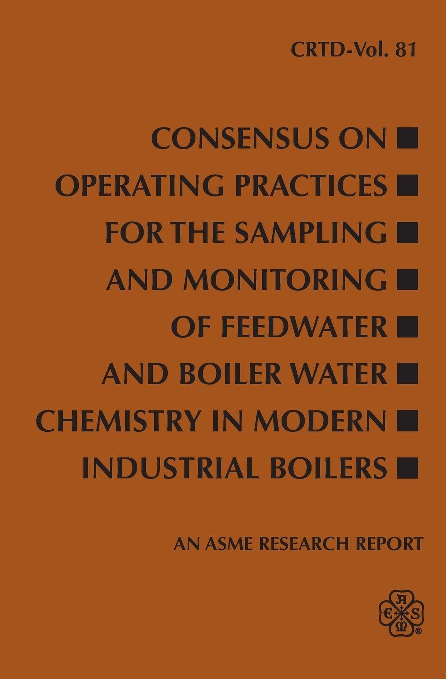 Vorderes Coverbild Consensus on Operating Practices for the Sampling and Monitoring of Feedwater and Boiler Water Chemistry in Modern Industrial Boilers