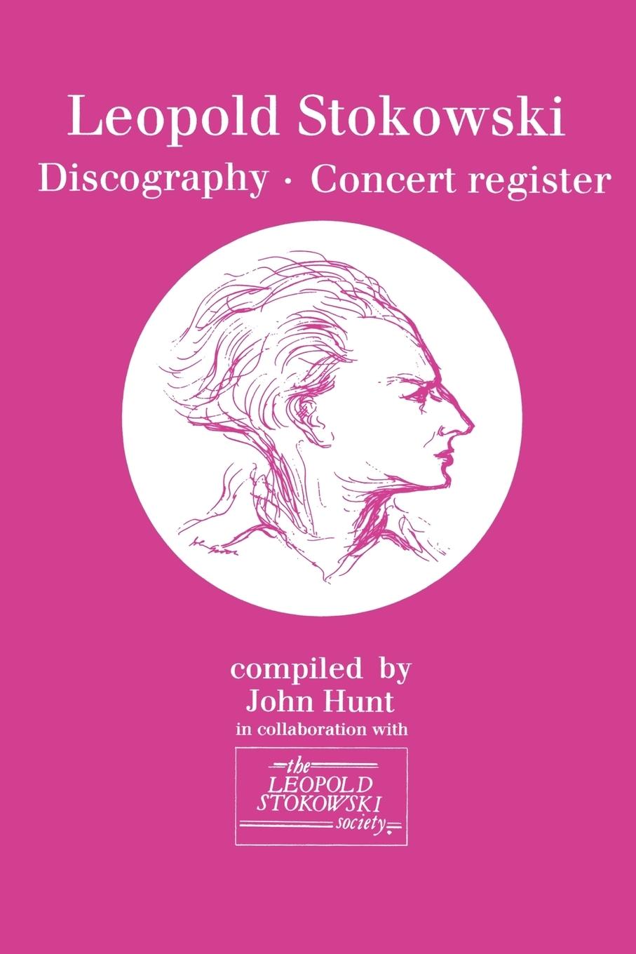 Vorderes Coverbild Leopold Stokowski (1882-1977). Discography and Concert Register. [1996].