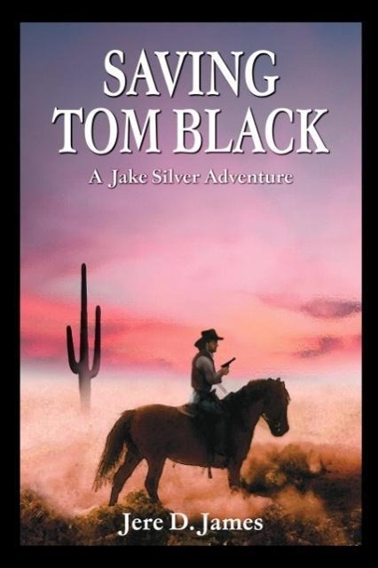 Vorderes Coverbild Saving Tom Black - A Jake Silver Adventure