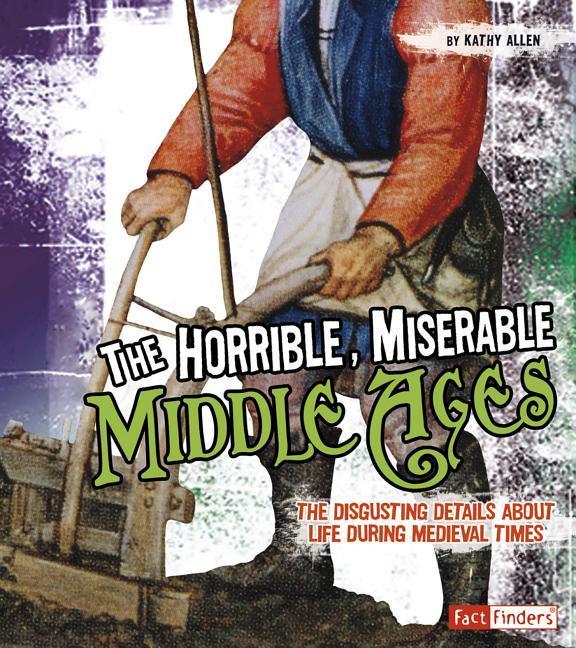 Vorderes Coverbild The Horrible, Miserable Middle Ages