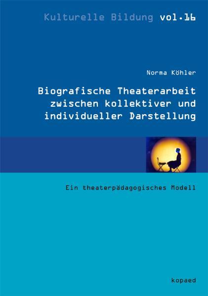 Vorderes Coverbild Biografische Theaterarbeit zwischen kollektiver und individueller Darstellung