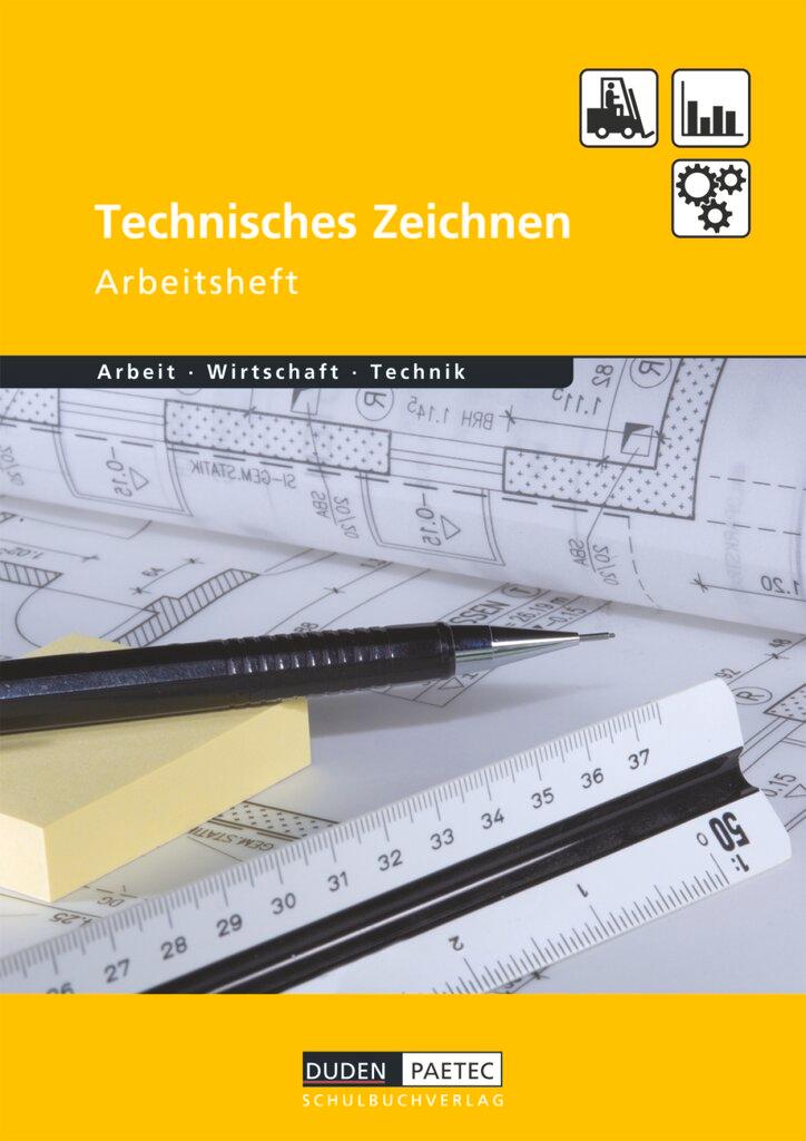 Vorderes Coverbild Duden Arbeit - Wirtschaft - Technik: Technisches Zeichnen. Arbeitsheft