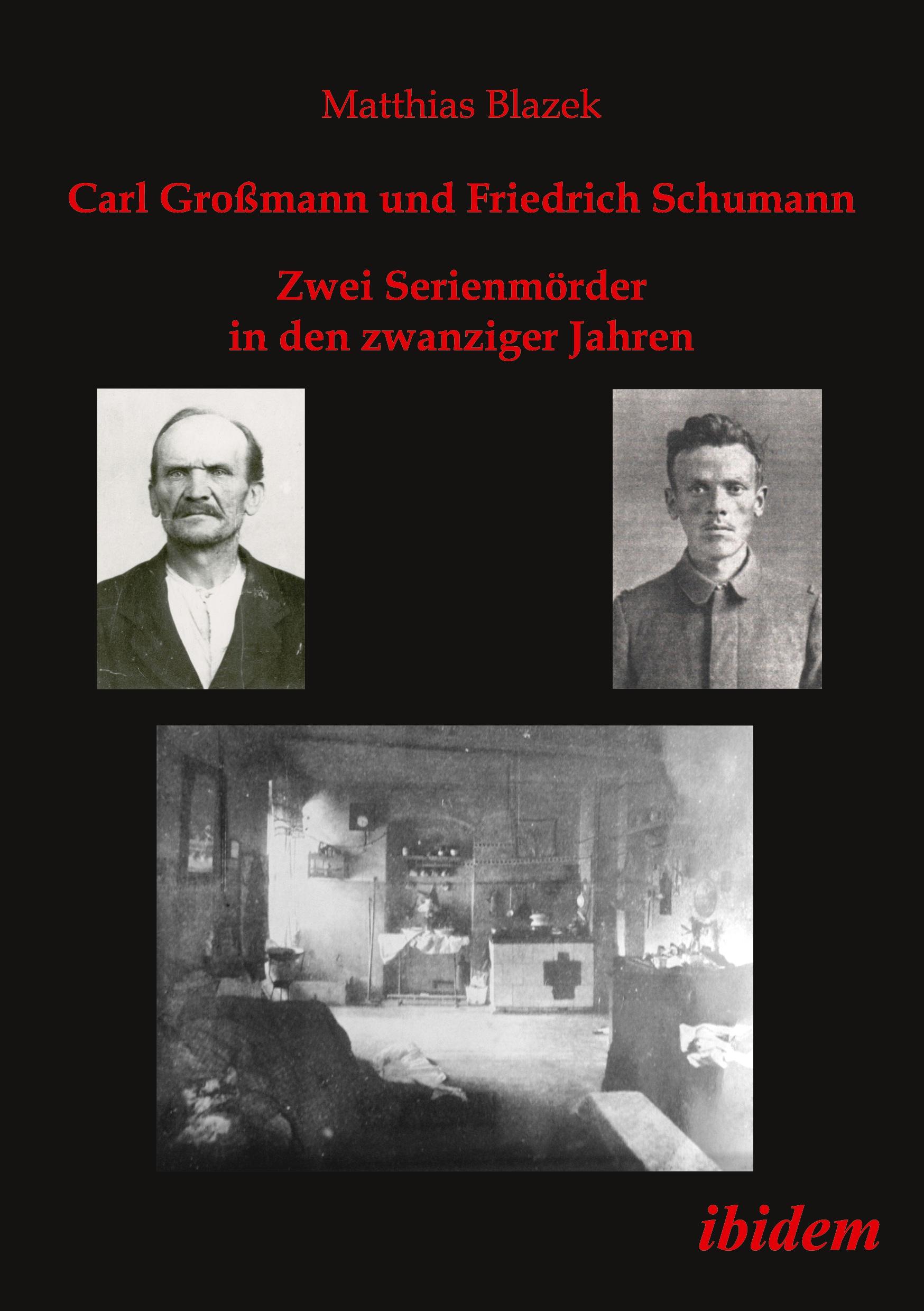 Vorderes Coverbild Carl Großmann und Friedrich Schumann. Zwei Serienmörder in den zwanziger Jahren