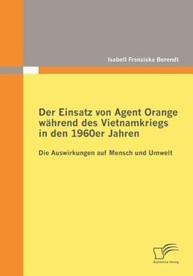 Vorderes Coverbild Der Einsatz von Agent Orange während des Vietnamkriegs in den 1960er Jahren