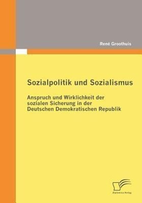 Vorderes Coverbild Sozialpolitik und Sozialismus: Anspruch und Wirklichkeit der sozialen Sicherung in der Deutschen Demokratischen Republik