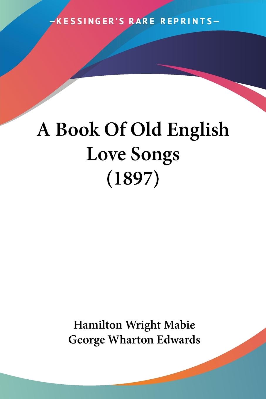 Vorderes Coverbild A Book Of Old English Love Songs (1897)
