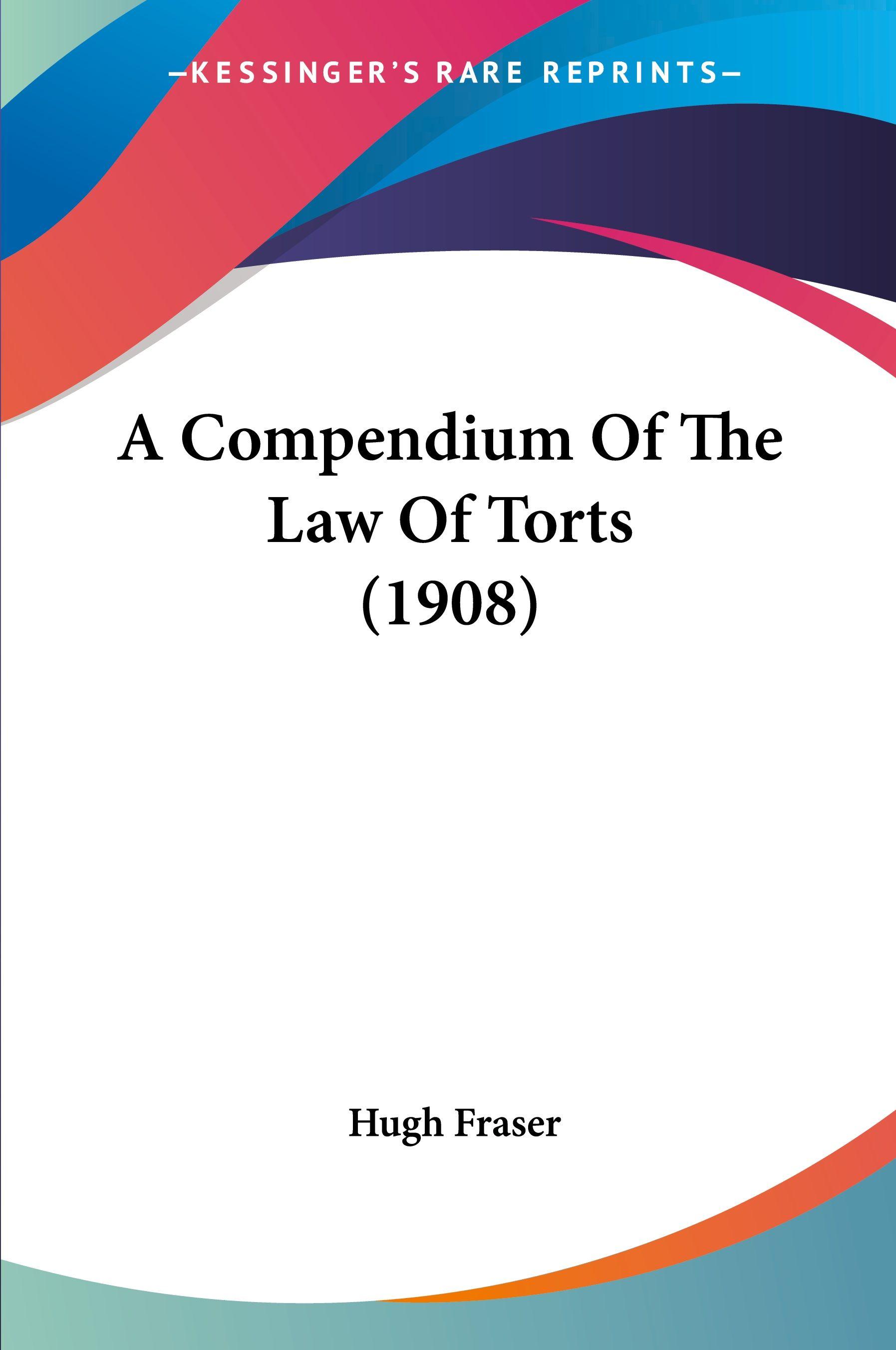 Vorderes Coverbild A Compendium Of The Law Of Torts (1908)