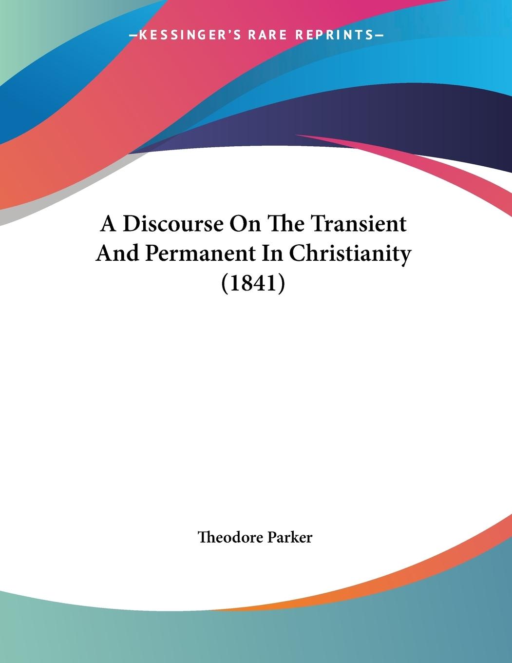 Vorderes Coverbild A Discourse On The Transient And Permanent In Christianity (1841)