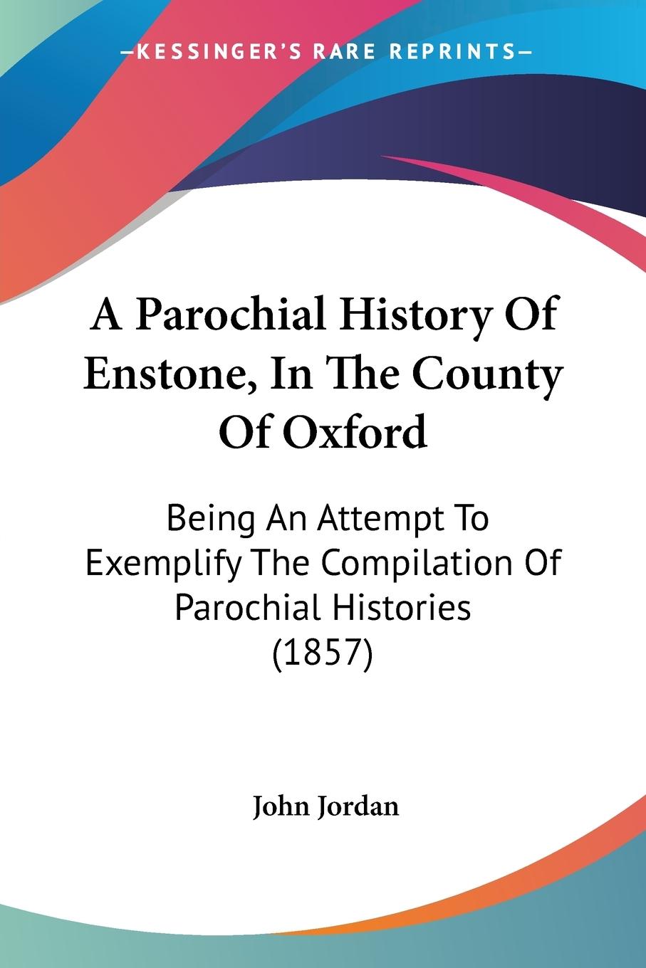 Vorderes Coverbild A Parochial History Of Enstone, In The County Of Oxford