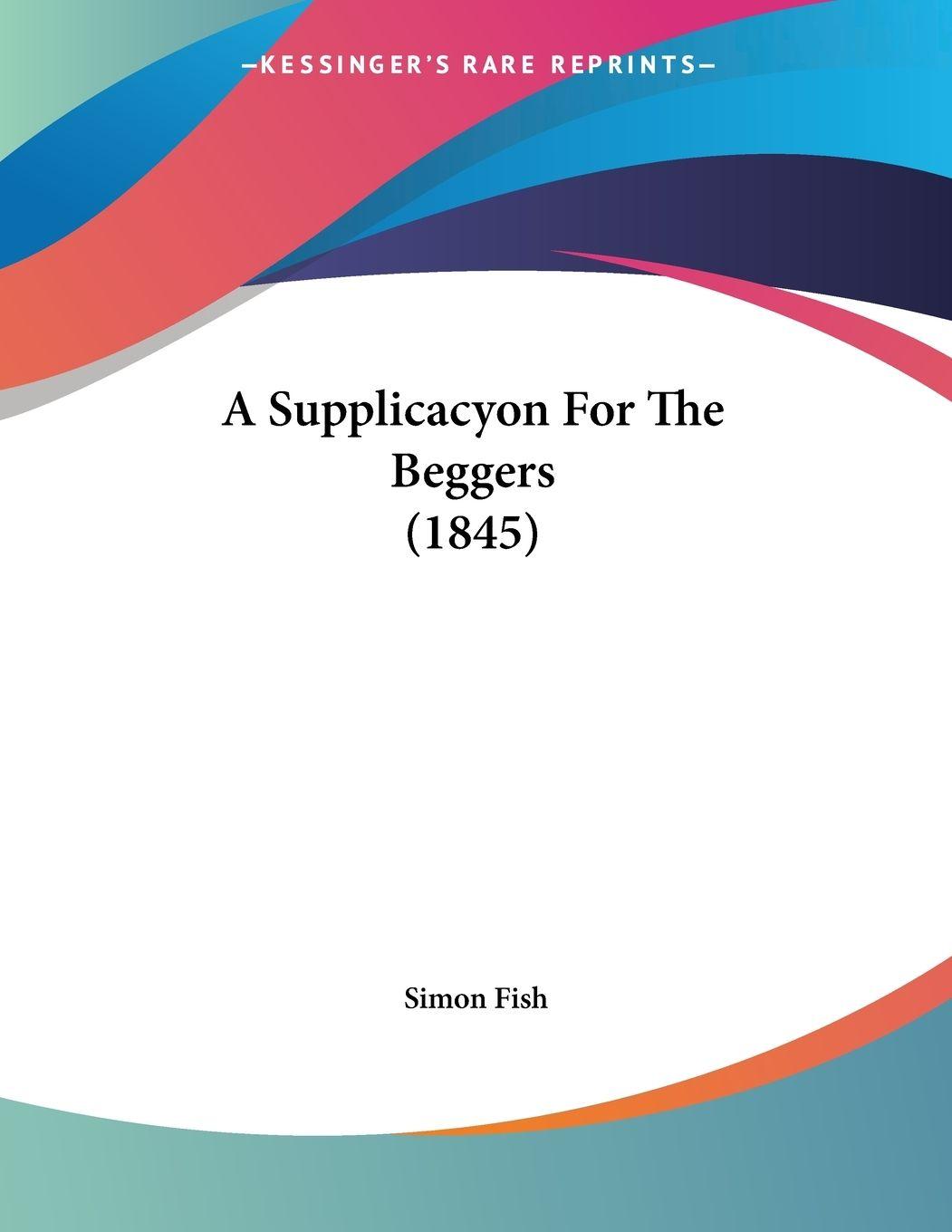 Vorderes Coverbild A Supplicacyon For The Beggers (1845)