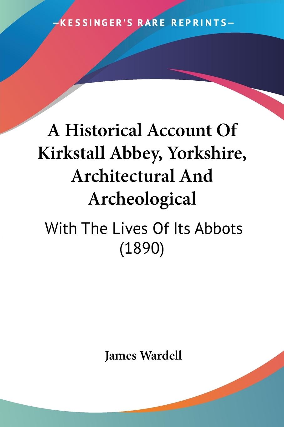 Vorderes Coverbild A Historical Account Of Kirkstall Abbey, Yorkshire, Architectural And Archeological