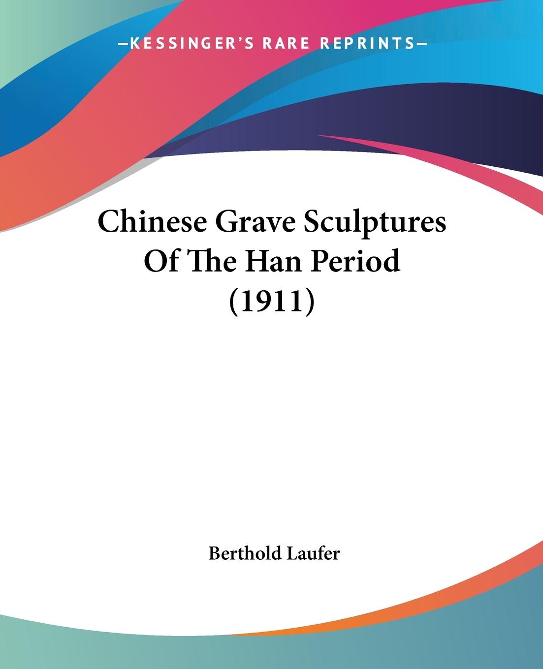 Vorderes Coverbild Chinese Grave Sculptures Of The Han Period (1911)