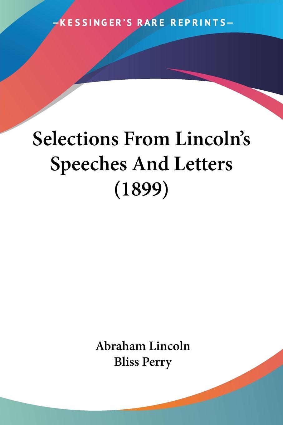 Vorderes Coverbild Selections From Lincoln's Speeches And Letters (1899)