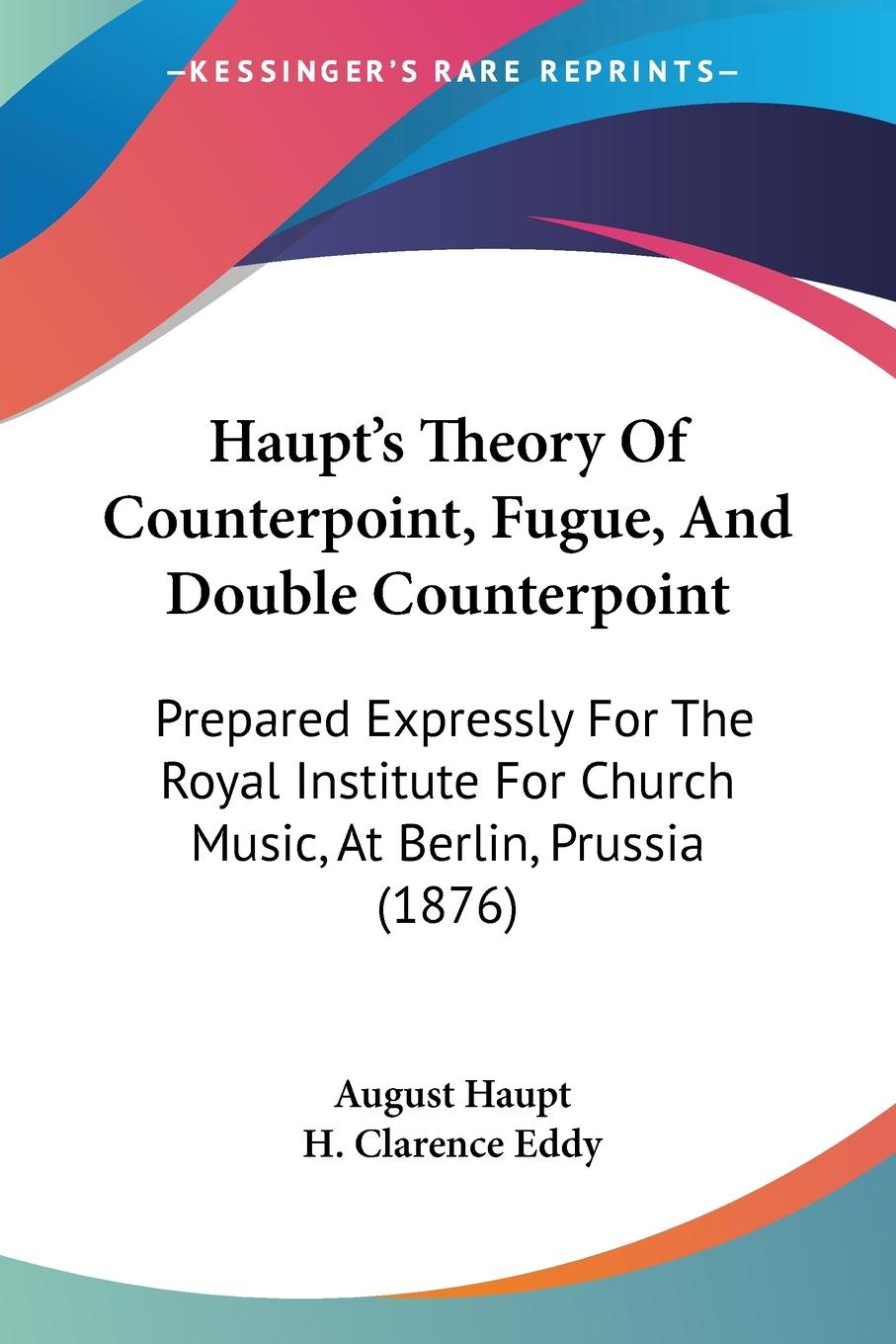 Vorderes Coverbild Haupt's Theory Of Counterpoint, Fugue, And Double Counterpoint