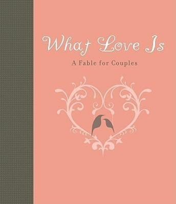 Vorderes Coverbild What Love Is: A Fable for Couples