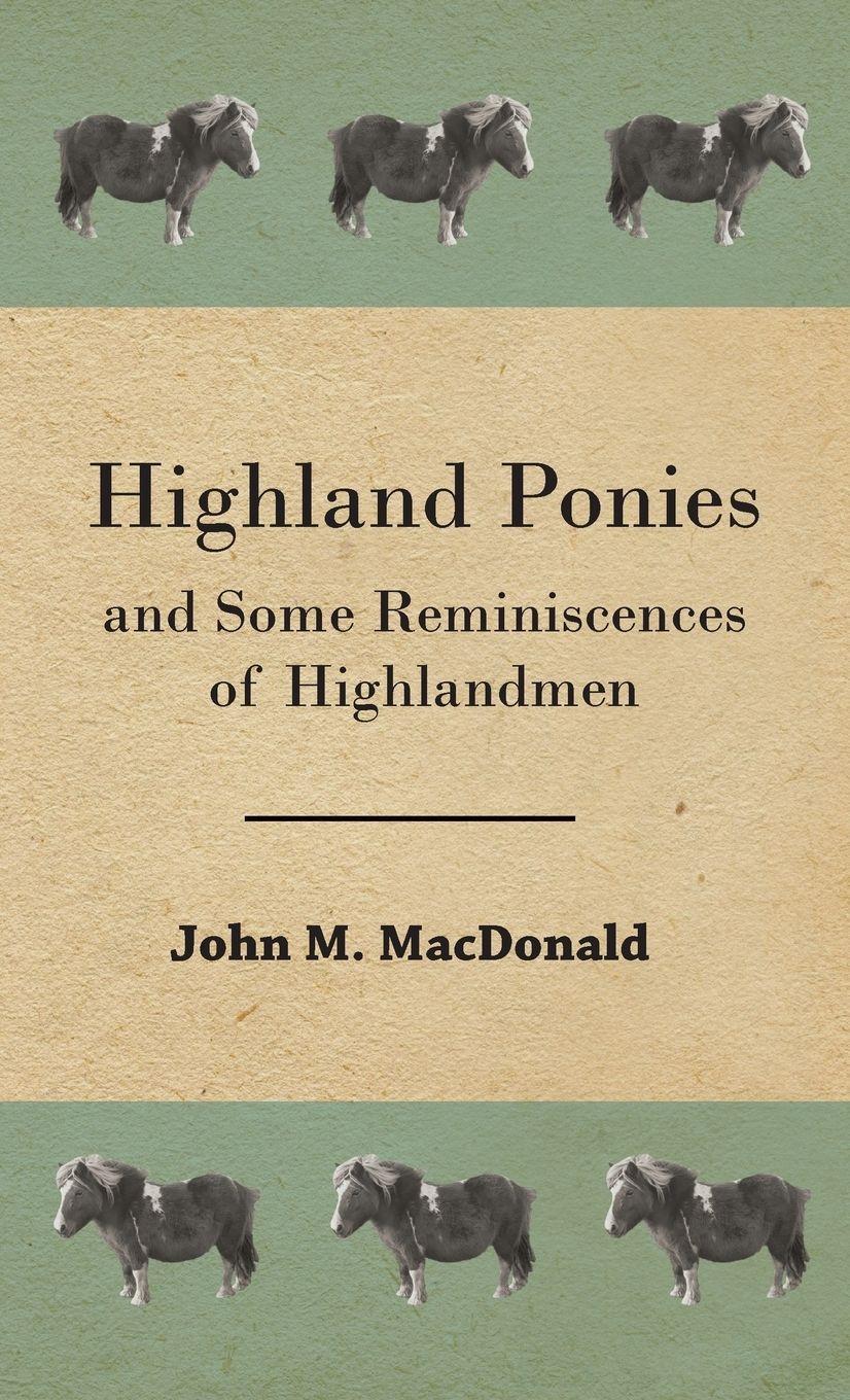Vorderes Coverbild Highland Ponies and Some Reminiscences of Highlandmen