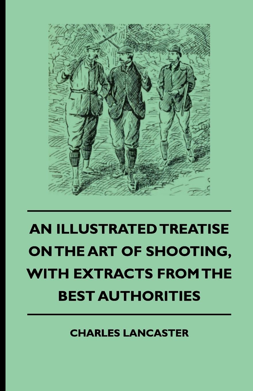 Vorderes Coverbild An Illustrated Treatise On The Art of Shooting, With Extracts From The Best Authorities