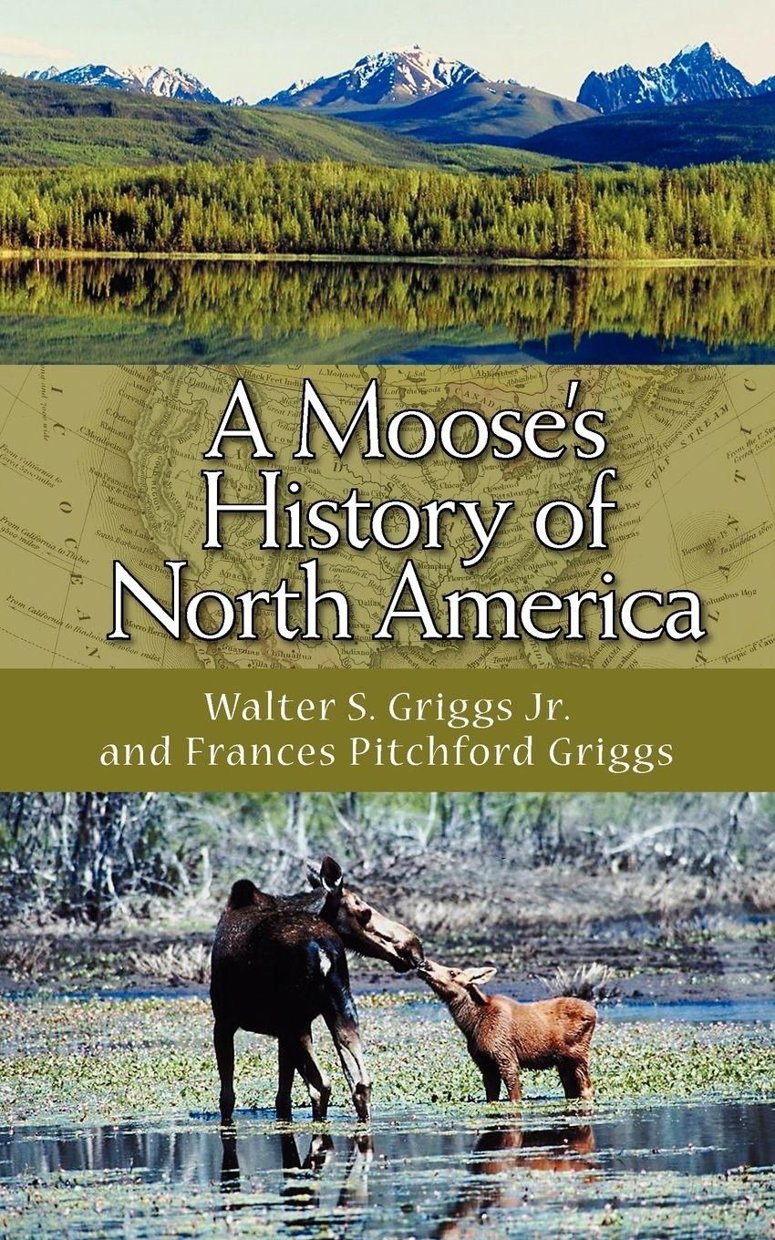 Vorderes Coverbild A Moose's History of North America