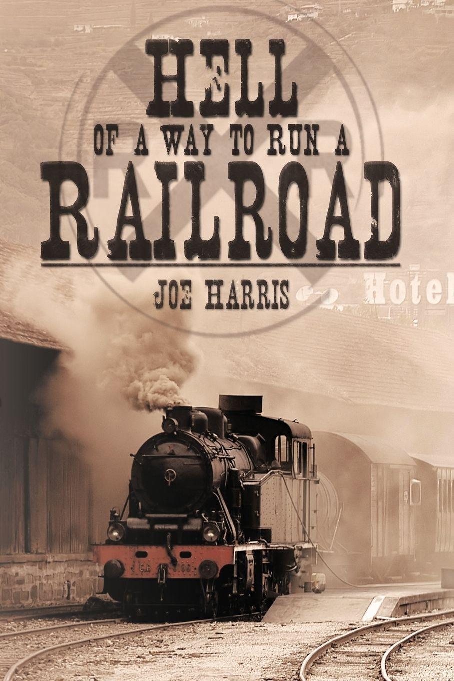 Vorderes Coverbild Hell of a Way to Run a Railroad