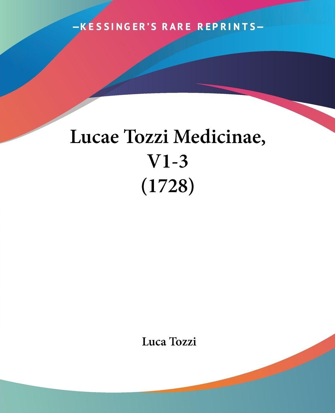 Vorderes Coverbild Lucae Tozzi Medicinae, V1-3 (1728)
