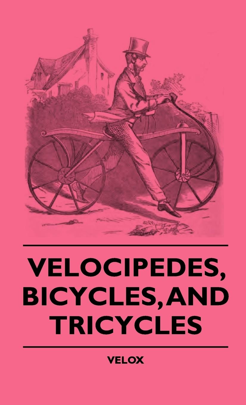 Vorderes Coverbild Velocipedes, Bicycles, And Tricycles