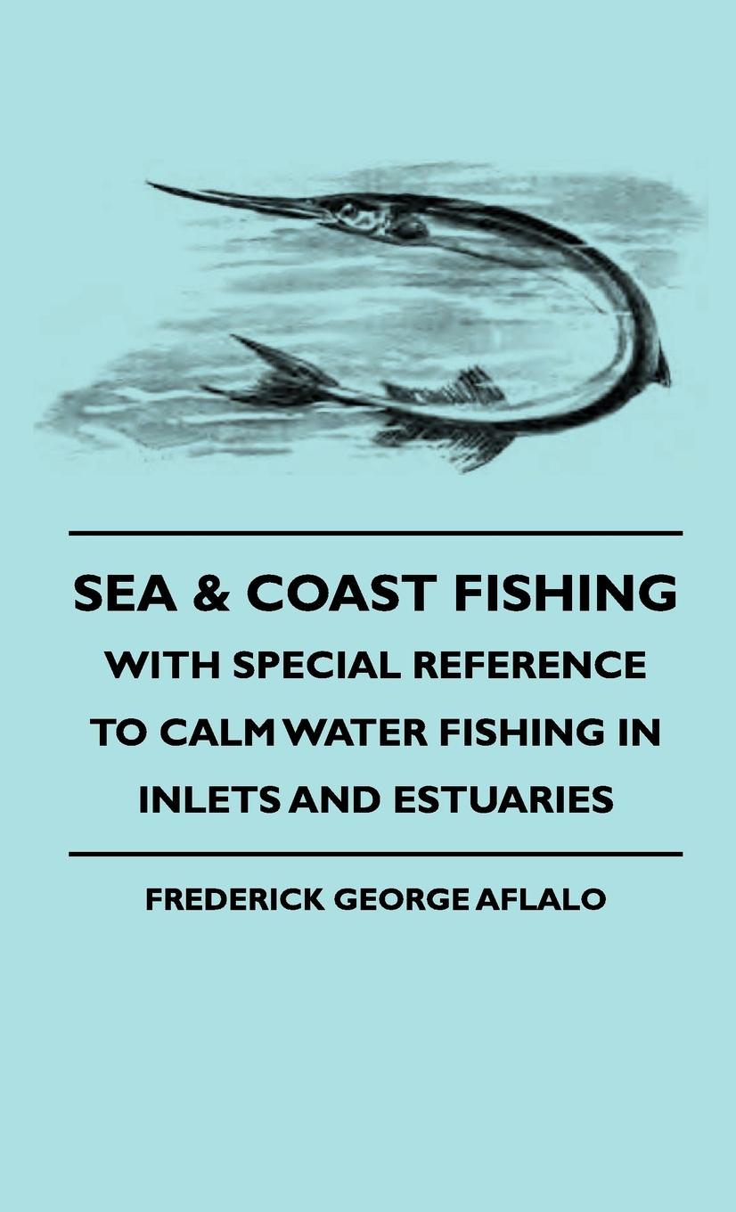 Vorderes Coverbild Sea & Coast Fishing - With Special Reference to Calm Water Fishing in Inlets and Estuaries