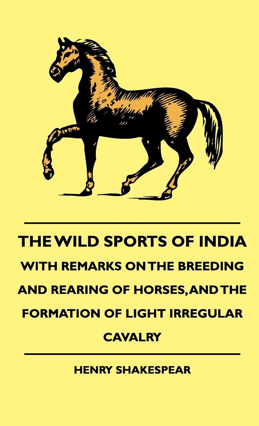 Vorderes Coverbild The Wild Sports Of India - With Remarks On The Breeding And Rearing Of Horses, And The Formation Of Light Irregular Cavalry
