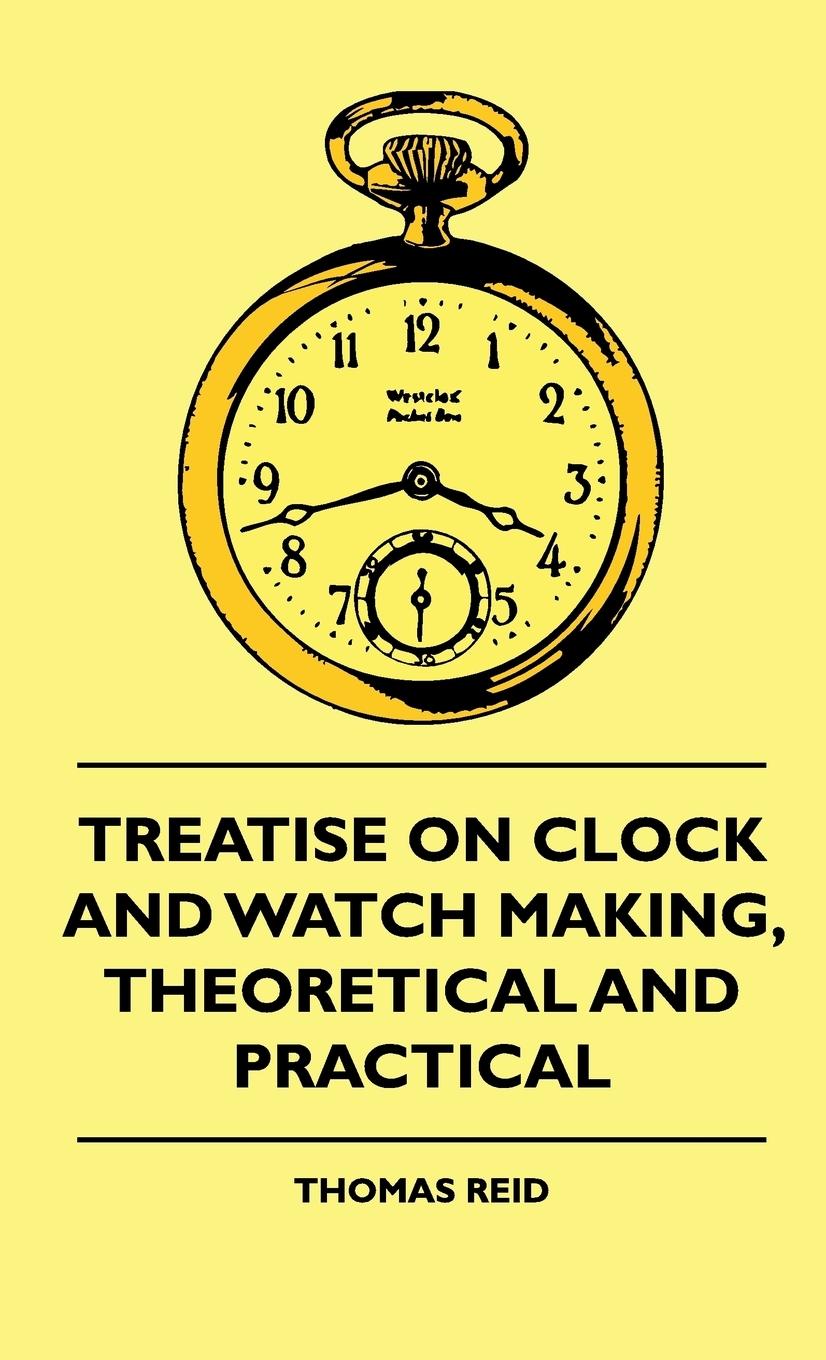 Vorderes Coverbild Treatise On Clock And Watch Making, Theoretical And Practical