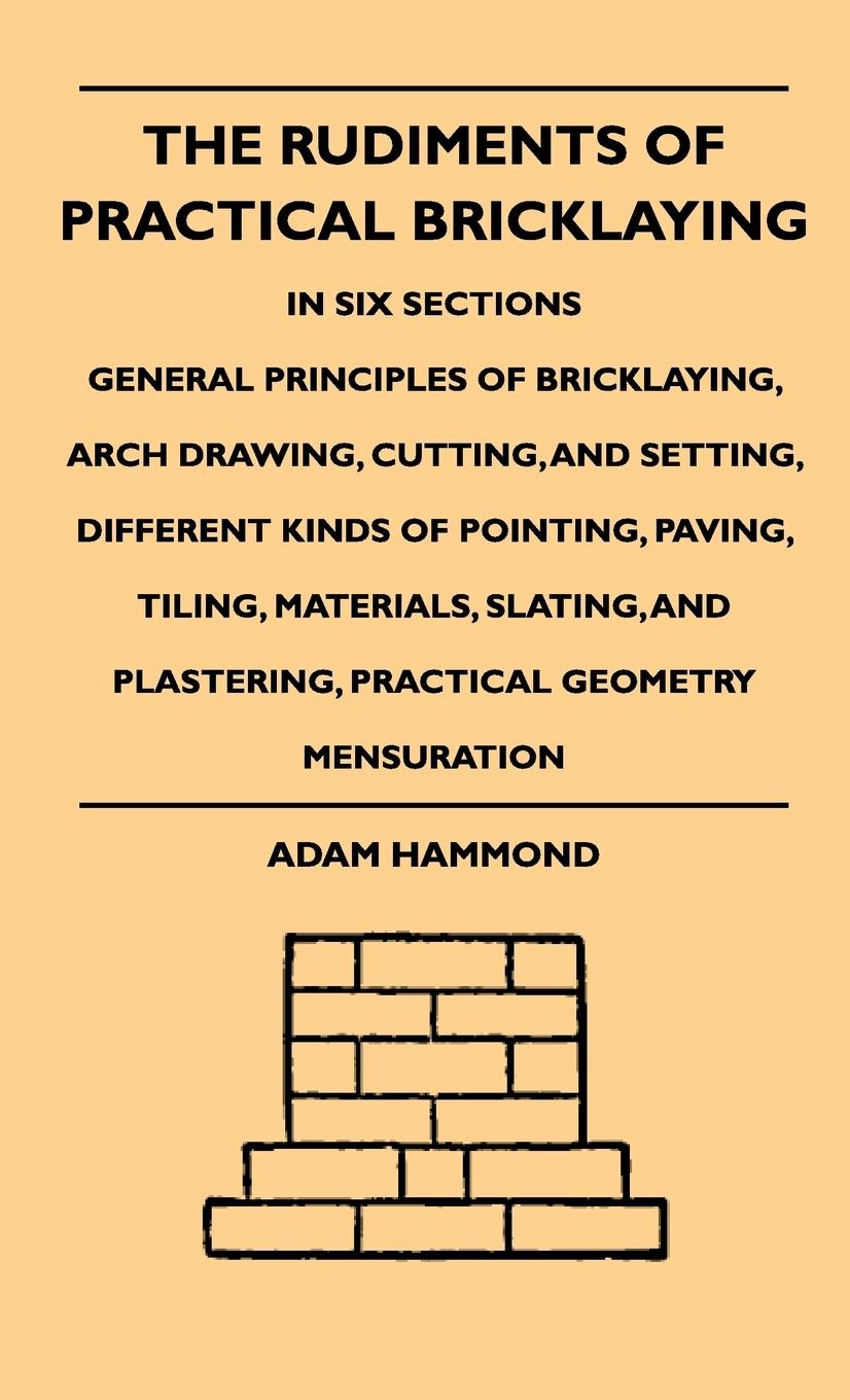 Vorderes Coverbild The Rudiments Of Practical Bricklaying - In Six Sections