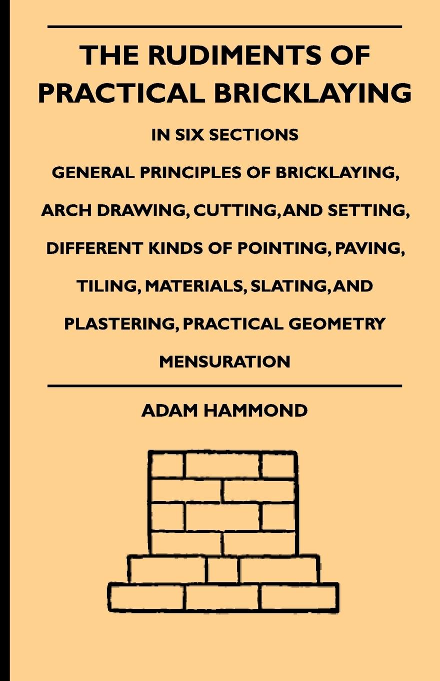 Vorderes Coverbild The Rudiments Of Practical Bricklaying - In Six Sections