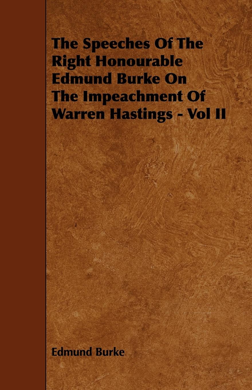Vorderes Coverbild The Speeches of the Right Honourable Edmund Burke on the Impeachment of Warren Hastings - Vol II