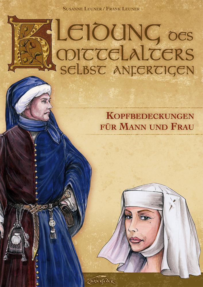 Vorderes Coverbild Kleidung des Mittelalters selbst anfertigen - Kopfbedeckungen für Mann und Frau