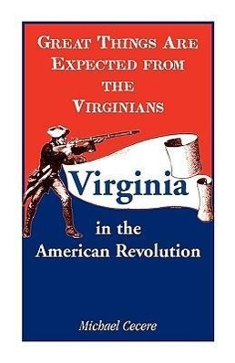 Vorderes Coverbild Great Things Are Expected from the Virginians: Virginia in the American Revolution