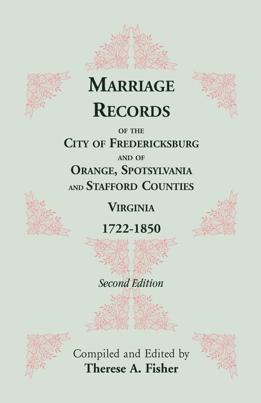 Vorderes Coverbild Marriage Records of the City of Fredericksburg, and of Orange, Spotsylvania, and Stafford Counties, Virginia, 1722-1850