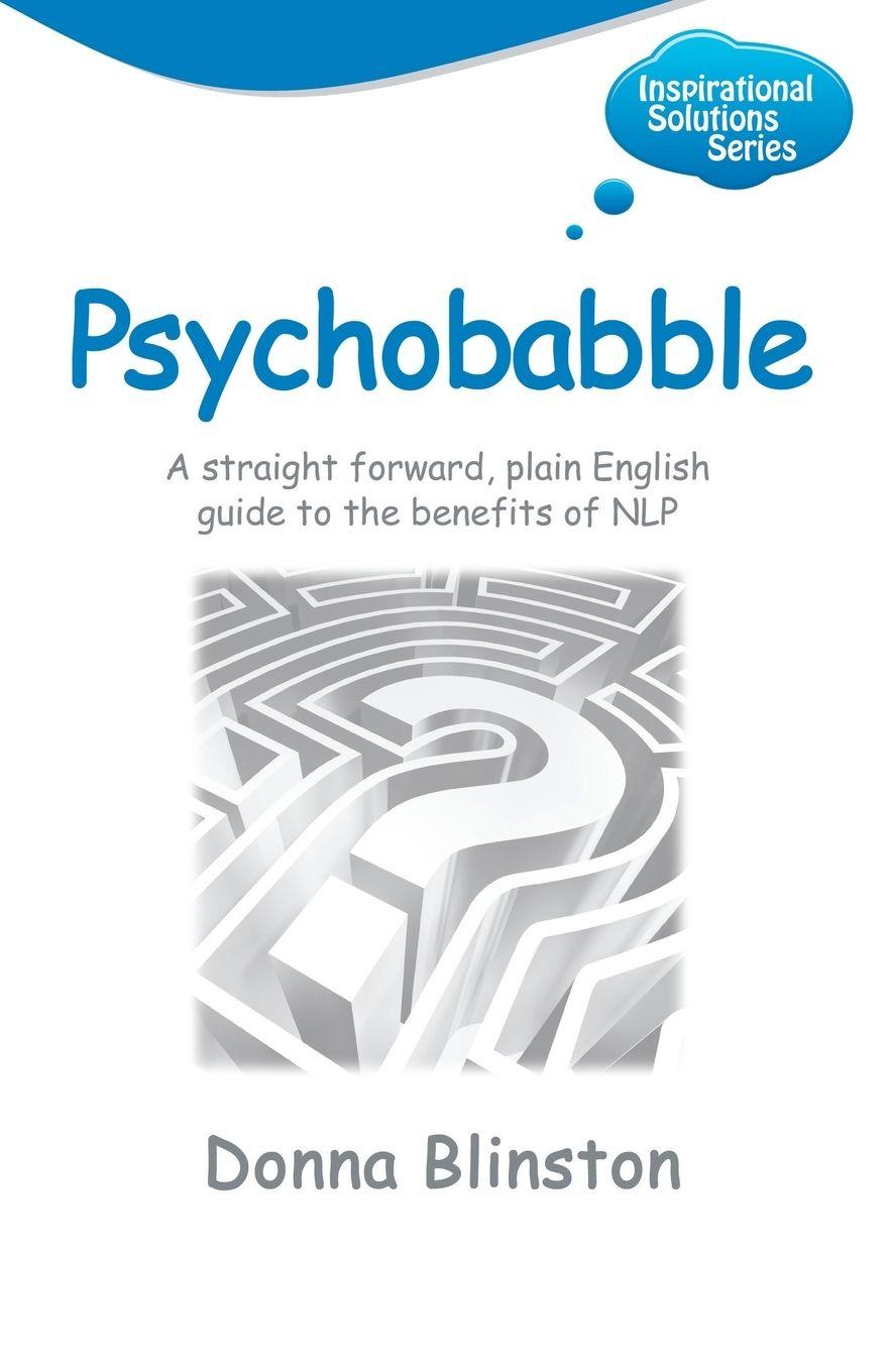 Vorderes Coverbild Psychobabble - A Straight Forward, Plain English Guide to the Benefits of Nlp