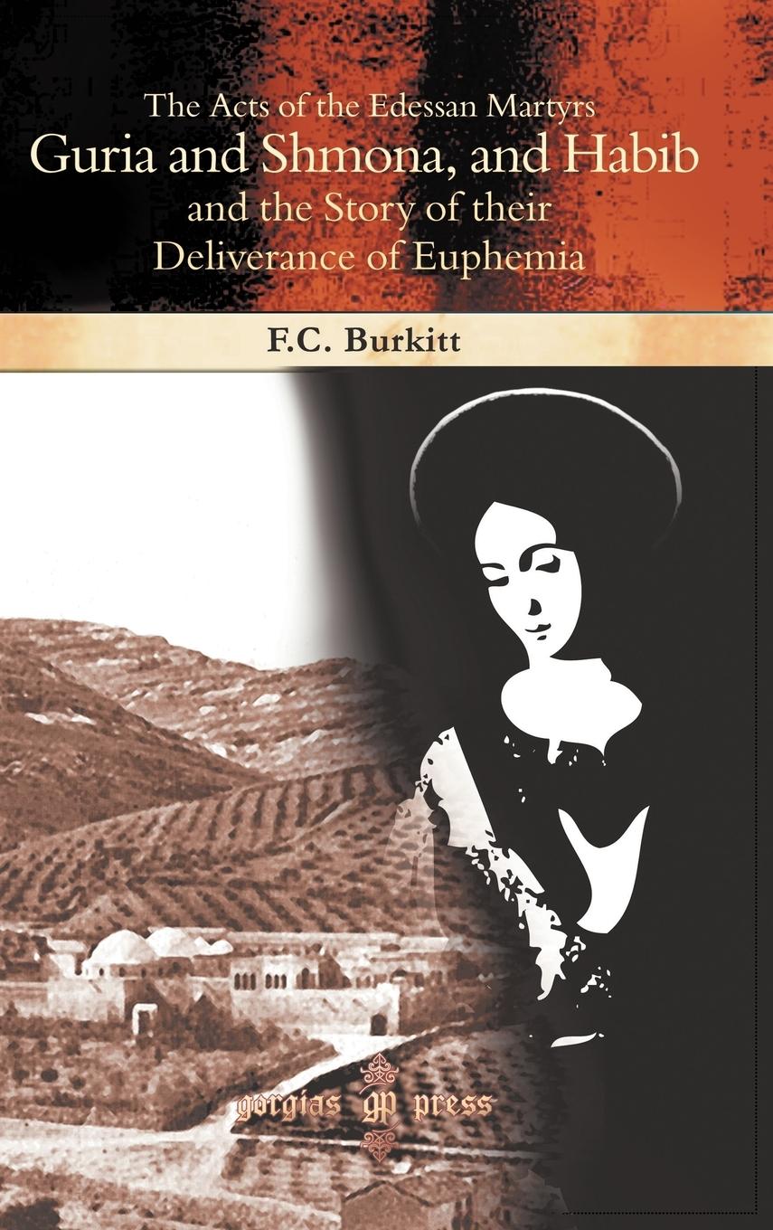Vorderes Coverbild The Acts of the Edessan Martyrs Guria and Shmona, and Habib and the Story of Their Deliverance of Euphemia