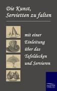 Vorderes Coverbild Die Kunst, Servietten zu falten