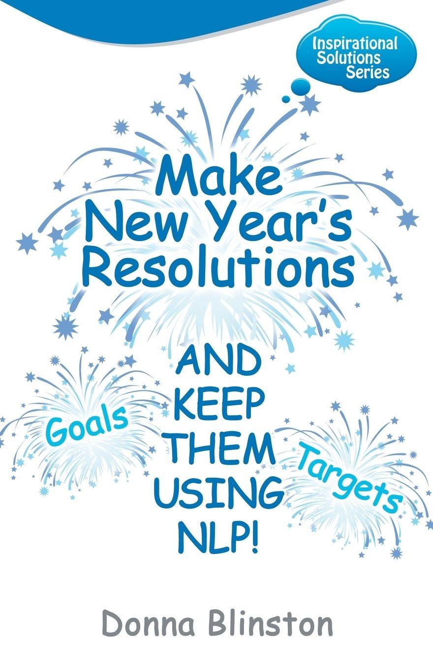 Vorderes Coverbild Make New Year Resolutions and Keep Them Using Nlp!